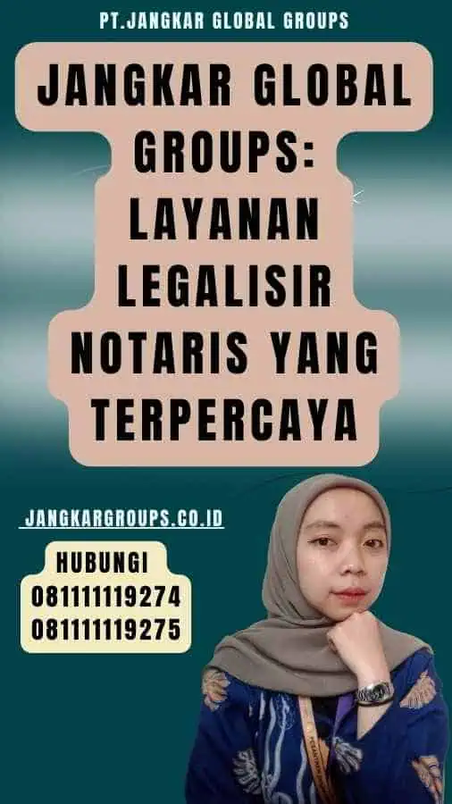 Jangkar Global Groups Layanan Legalisir Notaris yang Terpercaya