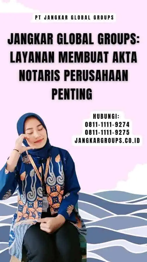 Jangkar Global Groups Layanan Membuat Akta Notaris Perusahaan Penting 