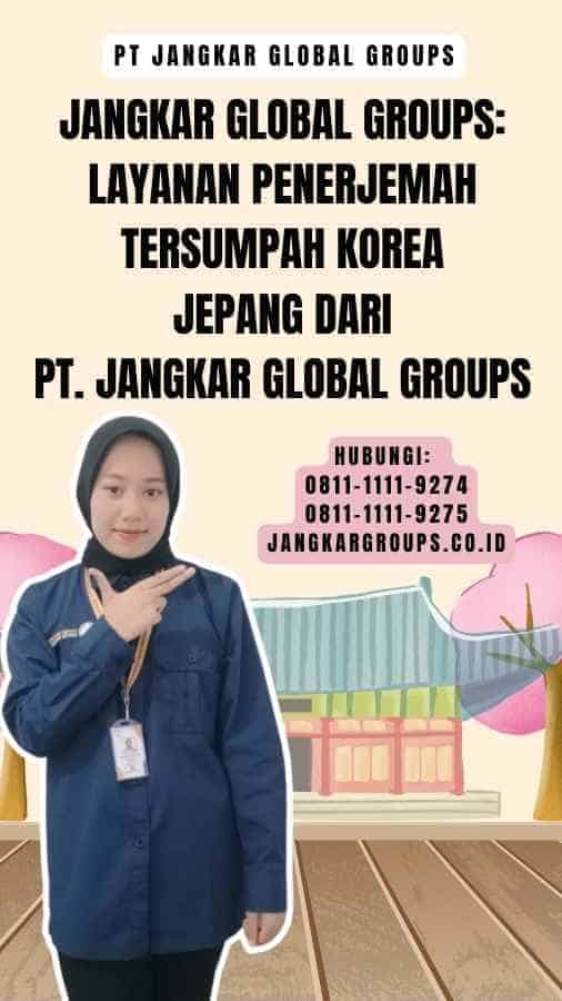 Jangkar Global Groups Layanan Penerjemah Tersumpah Korea Jepang dari PT. Jangkar Global Groups