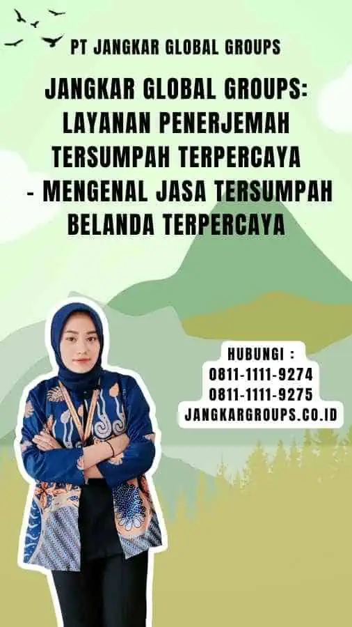 Jangkar Global Groups Layanan Penerjemah Tersumpah Terpercaya - Mengenal Jasa Tersumpah Belanda Terpercaya