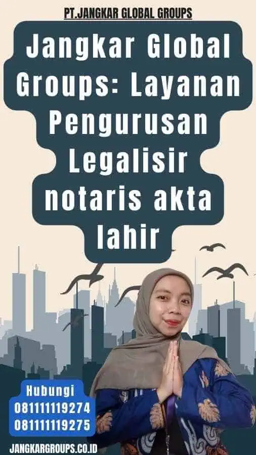 Jangkar Global Groups Layanan Pengurusan Legalisir notaris akta lahir