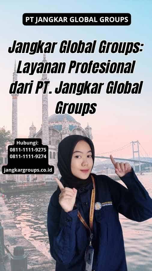 Jangkar Global Groups: Layanan Profesional dari PT. Jangkar Global Groups