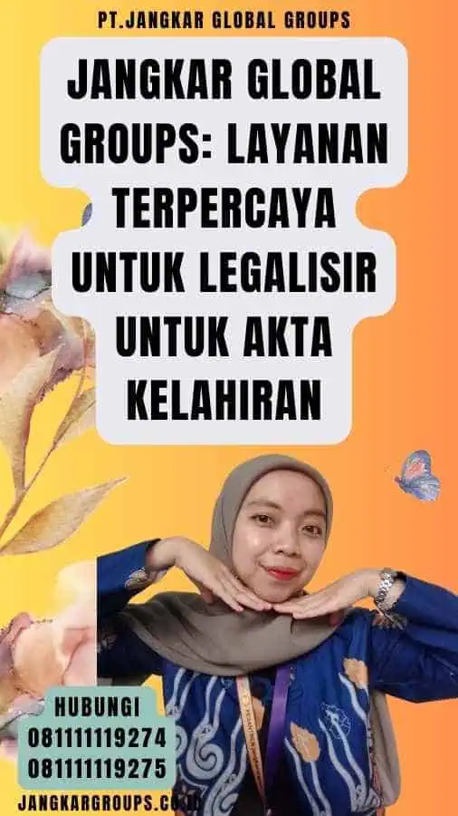 Jangkar Global Groups Layanan Terpercaya untuk Legalisir untuk akta kelahiran