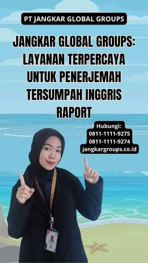 Jangkar Global Groups: Layanan Terpercaya untuk Penerjemah Tersumpah Inggris Raport