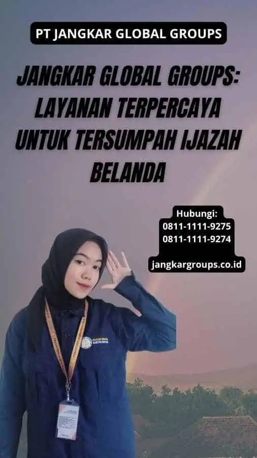 Jangkar Global Groups: Layanan Terpercaya untuk Tersumpah Ijazah Belanda