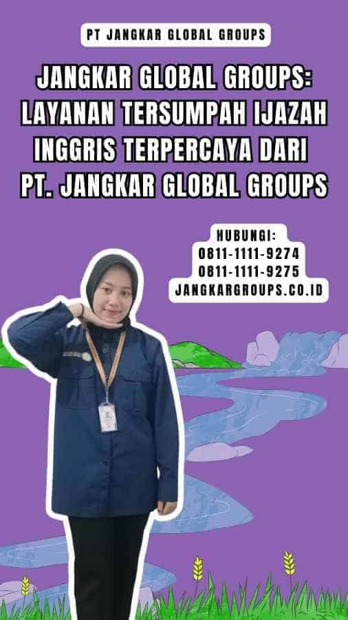 Jangkar Global Groups Layanan Tersumpah Ijazah Inggris Terpercaya dari PT. Jangkar Global Groups