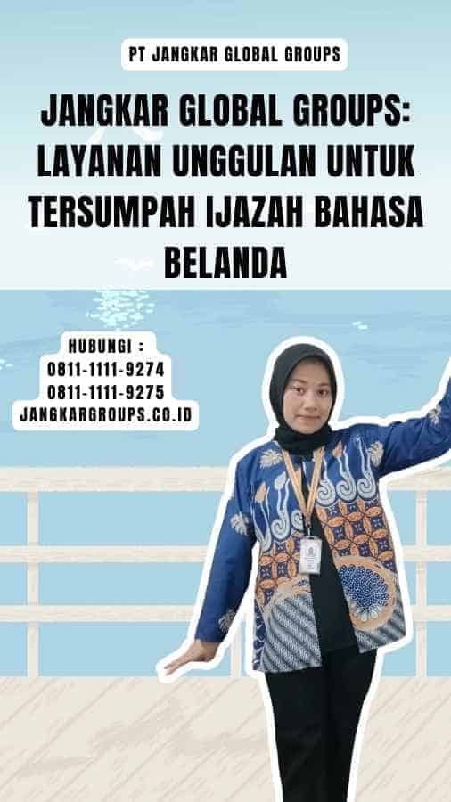 Jangkar Global Groups Layanan Unggulan untuk Tersumpah Ijazah Bahasa Belanda