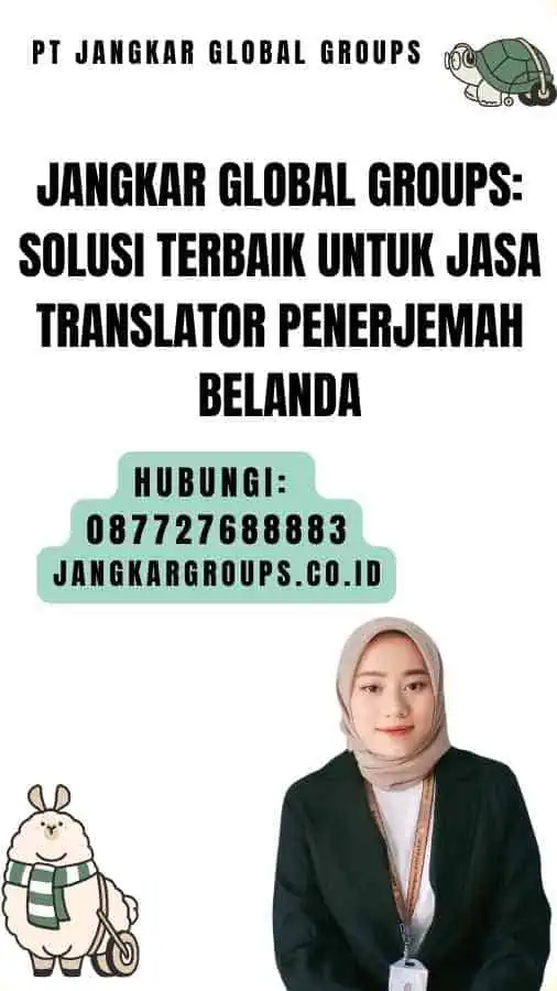 Jangkar Global Groups Solusi Terbaik untuk Jasa Translator Penerjemah Belanda