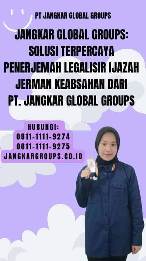 Jangkar Global Groups Solusi Terpercaya Penerjemah Legalisir Ijazah Jerman Keabsahan dari PT. Jangkar Global Groups