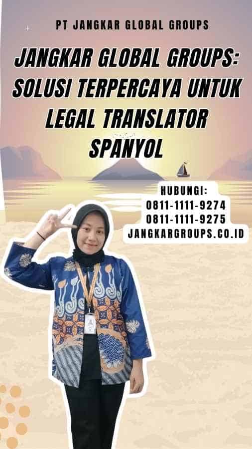 Jangkar Global Groups Solusi Terpercaya untuk Legal Translator Spanyol