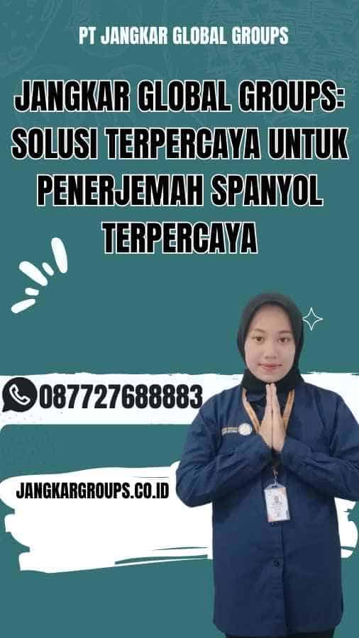 Jangkar Global Groups Solusi Terpercaya untuk Penerjemah Spanyol Terpercaya