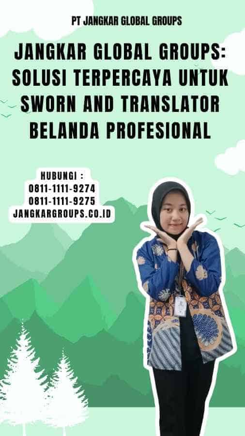 Jangkar Global Groups Solusi Terpercaya untuk Sworn and Translator Belanda Profesional