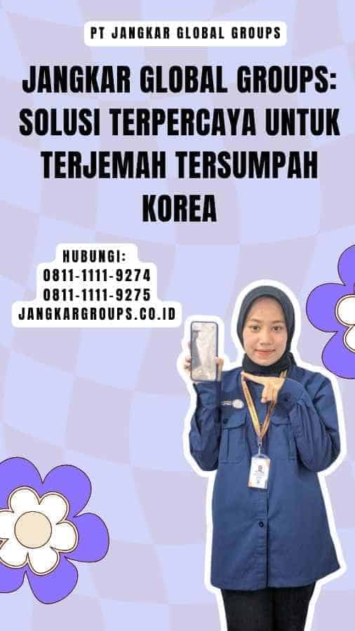 Jangkar Global Groups Solusi Terpercaya untuk Terjemah Tersumpah Korea