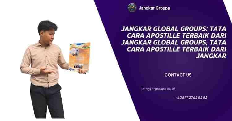 Jangkar Global Groups Tata Cara Apostille Terbaik Dari Jangkar Global Groups, Tata Cara Apostille Terbaik Dari Jangkar