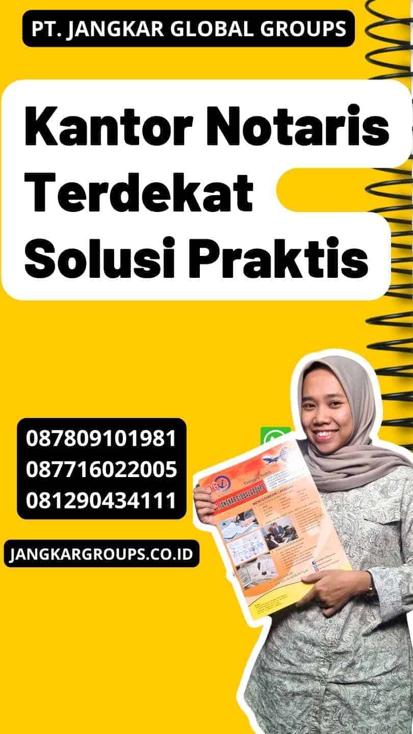 Kantor Notaris Terdekat Solusi Praktis