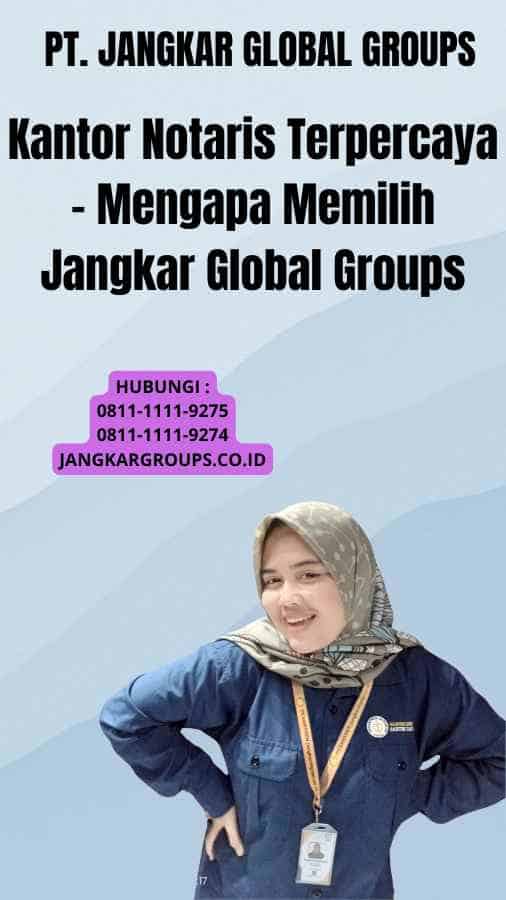 Kantor Notaris Terpercaya - Mengapa Memilih Jangkar Global Groups?