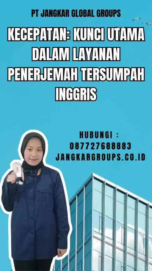 Kecepatan Kunci Utama dalam Layanan Penerjemah Tersumpah Inggris