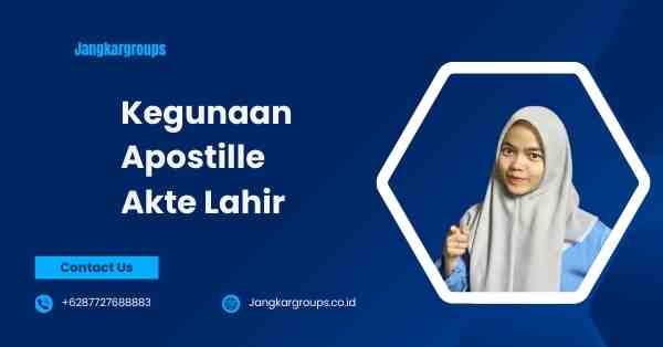 Kegunaan Apostille Akte Lahir