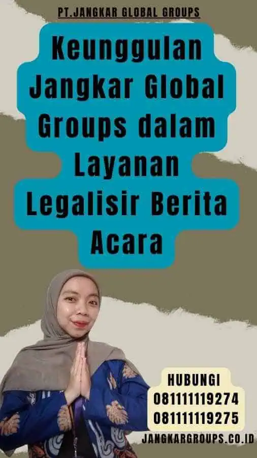 Keunggulan Jangkar Global Groups dalam Layanan Legalisir Berita Acara