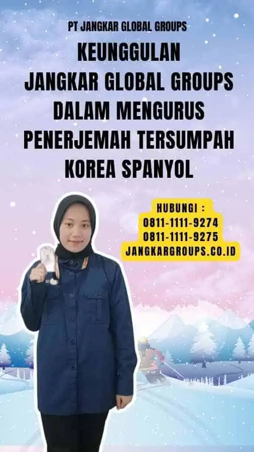 Keunggulan Jangkar Global Groups dalam Mengurus Penerjemah Tersumpah Korea Spanyol