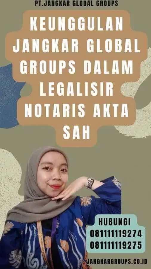 Keunggulan Jangkar Global Groups dalam legalisir Notaris Akta Sah