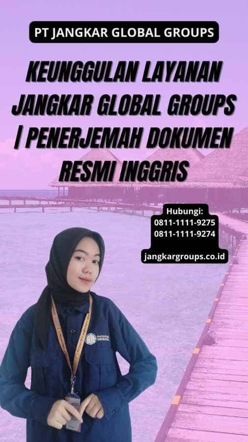 Keunggulan Layanan Jangkar Global Groups | Penerjemah Dokumen Resmi Inggris