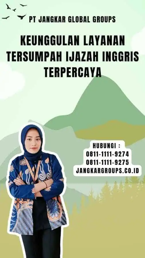 Keunggulan Layanan Tersumpah Ijazah Inggris Terpercaya