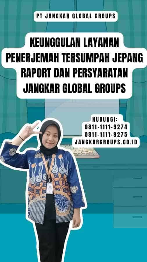 Keunggulan Layanan penerjemah tersumpah jepang raport dan Persyaratan Jangkar Global Groups