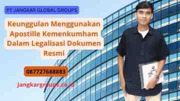 Keunggulan Menggunakan Apostille Kemenkumham Dalam Legalisasi Dokumen Resmi