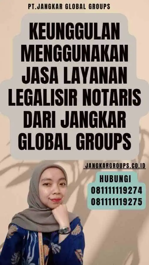 Keunggulan Menggunakan Jasa Layanan Legalisir Notaris dari Jangkar Global Groups