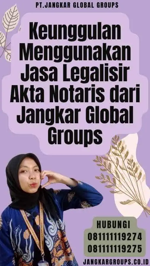 Keunggulan Menggunakan Jasa Legalisir Akta Notaris dari Jangkar Global Groups