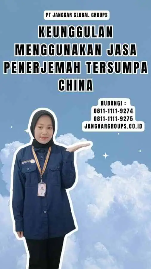 Keunggulan Menggunakan Jasa Penerjemah Tersumpa China - Penerjemah Tersumpa China