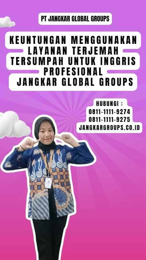 Keuntungan Menggunakan Layanan Terjemah Tersumpah untuk Inggris Profesional Jangkar Global Groups