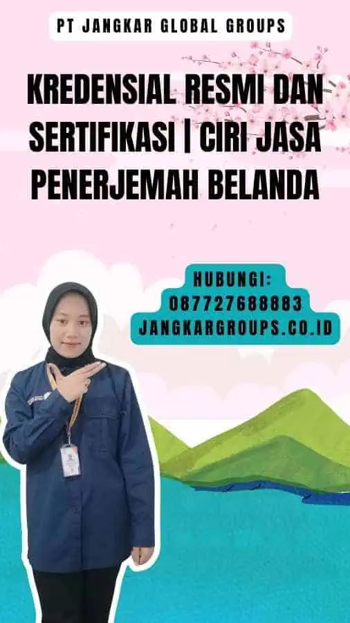 Kredensial Resmi dan Sertifikasi Ciri Jasa Penerjemah Belanda