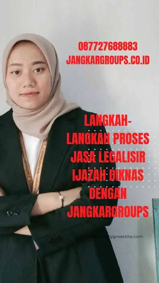 Langkah-Langkah Proses Jasa Legalisir Ijazah Diknas dengan Jangkargroups