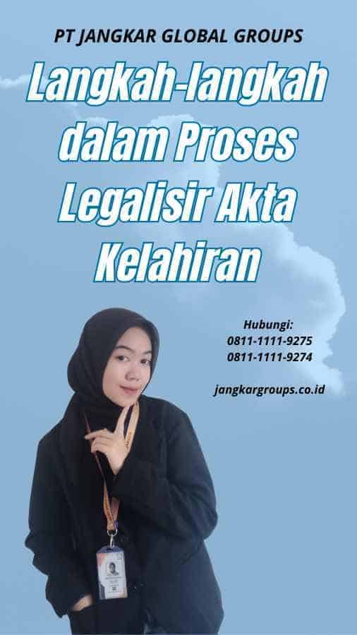 Langkah-langkah dalam Proses Legalisir Akta Kelahiran