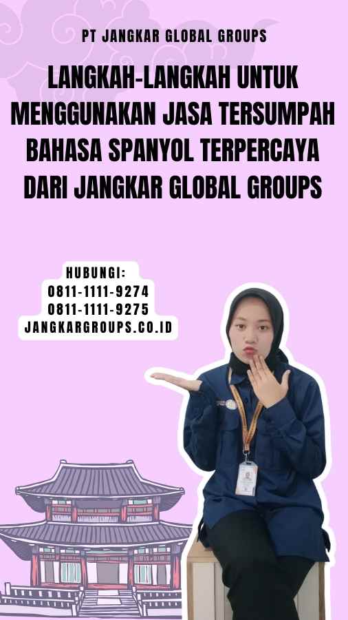 Langkah-langkah untuk Menggunakan Jasa Tersumpah Bahasa Spanyol Terpercaya dari Jangkar Global Groups