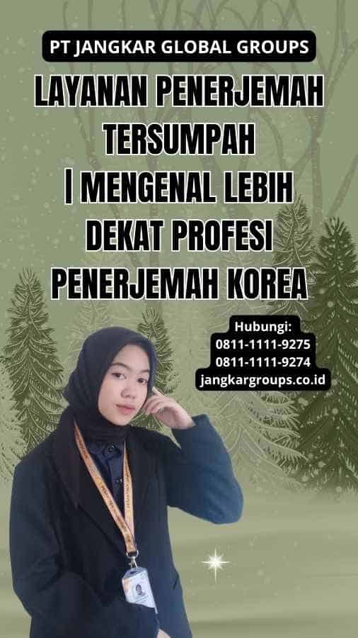 Layanan Penerjemah Tersumpah | Mengenal Lebih Dekat Profesi Penerjemah Korea