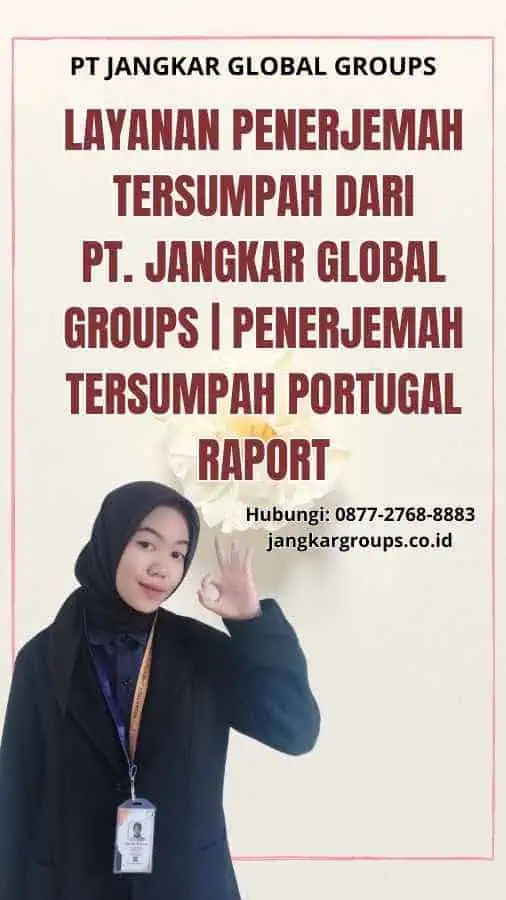 Layanan Penerjemah Tersumpah dari PT. Jangkar Global Groups | Penerjemah Tersumpah Portugal Raport