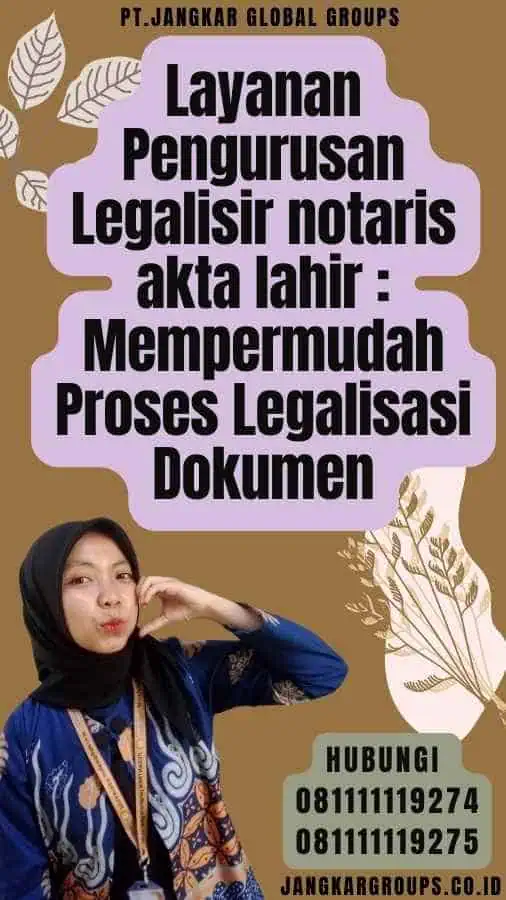 Layanan Pengurusan Legalisir notaris akta lahir Mempermudah Proses Legalisasi Dokumen