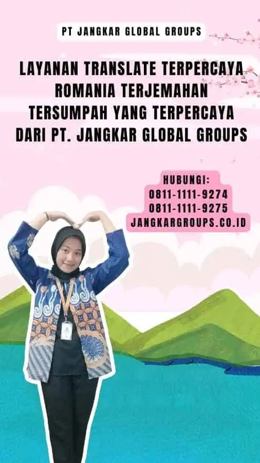 Layanan translate terpercaya romania Terjemahan Tersumpah yang Terpercaya dari PT. Jangkar Global Groups