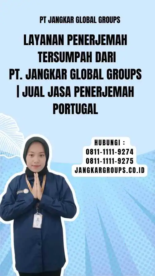 Layanan untuk Penerjemah Tersumpah dari PT. Jangkar Global Groups Jual Jasa Penerjemah Portugal