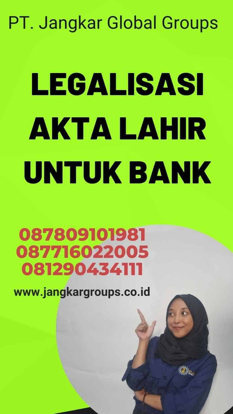 Legalisasi Akta lahir untuk bank