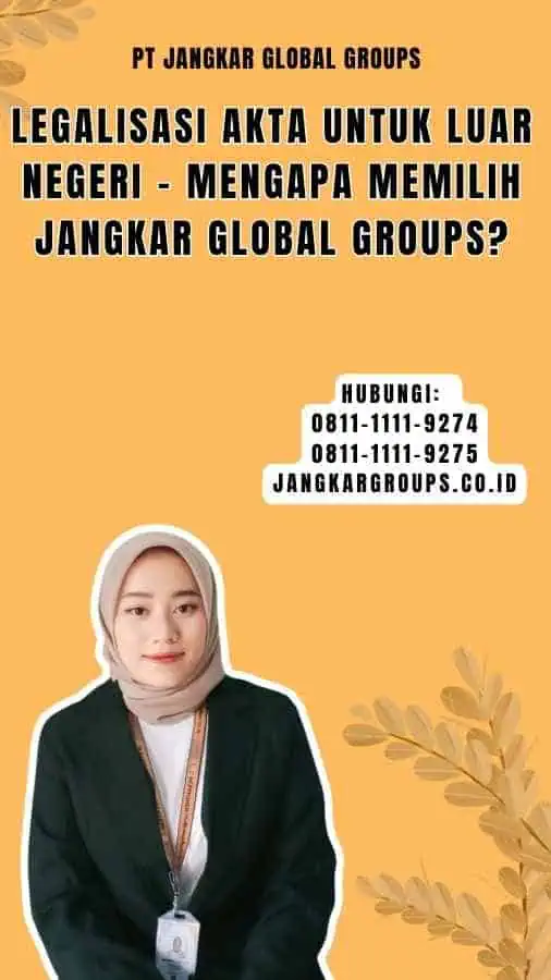 Legalisasi Akta untuk Luar Negeri - Mengapa Memilih Jangkar Global Groups