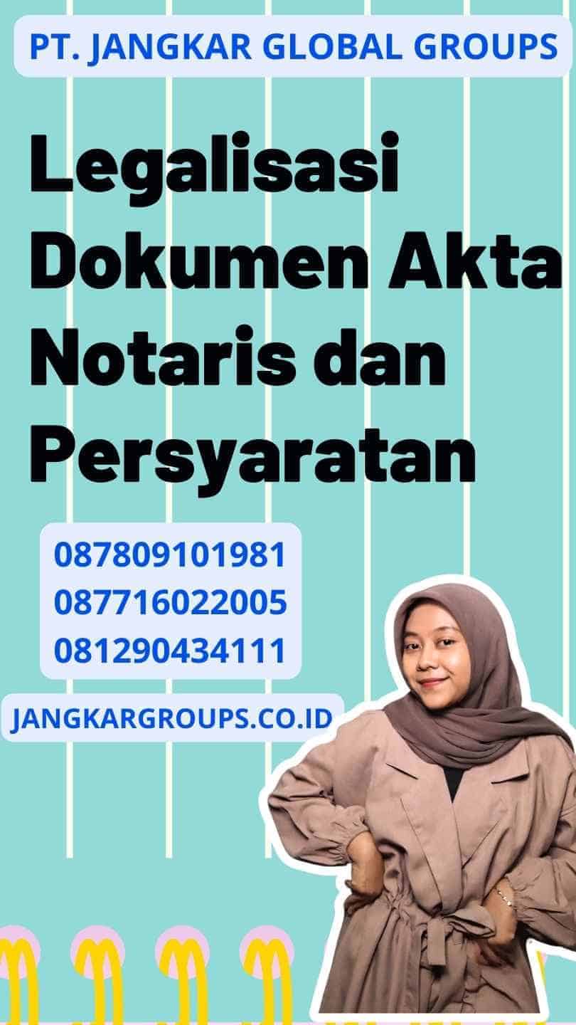 Legalisasi Dokumen Akta Notaris dan Persyaratan