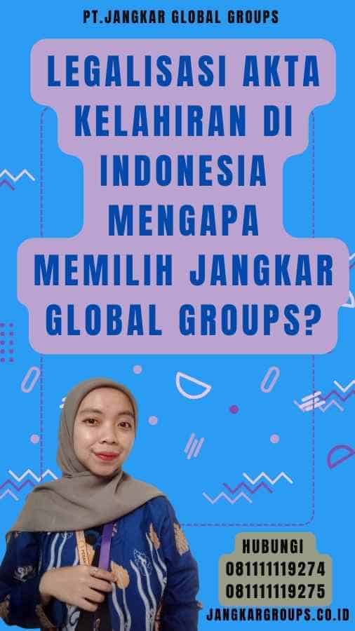 Legalisasi akta kelahiran di Indonesia Mengapa Memilih Jangkar Global Groups