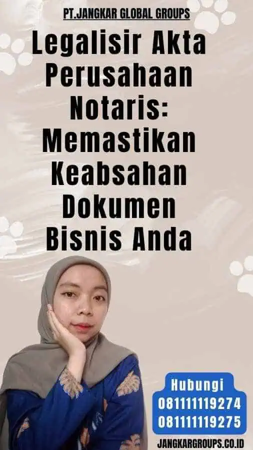 Legalisir Akta Perusahaan Notaris Memastikan Keabsahan Dokumen Bisnis Anda