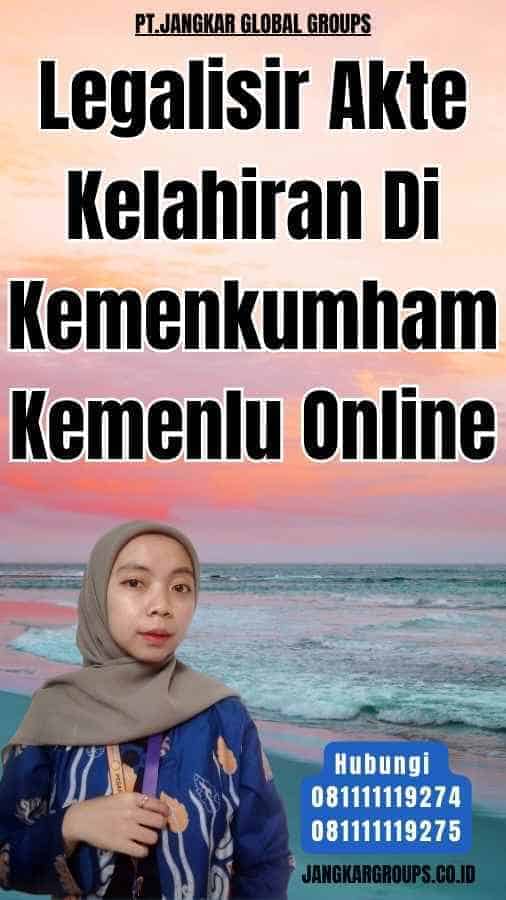 Legalisir Akte Kelahiran Di Kemenkumham Kemenlu Online