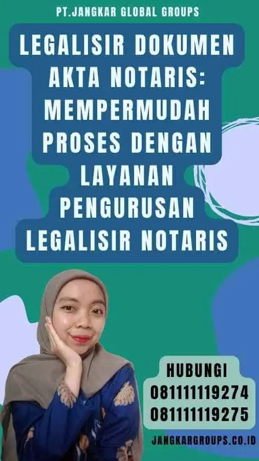 Legalisir Dokumen Akta Notaris Mempermudah Proses dengan Layanan Pengurusan Legalisir Notaris