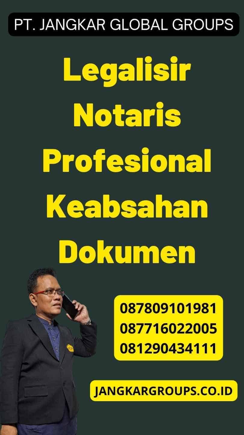 Legalisir Notaris Profesional Keabsahan Dokumen